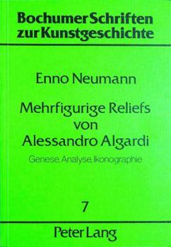 Paperback Mehrfigurige Reliefs Von Alessandro Algardi: Genese, Analyse, Ikonographie [German] Book