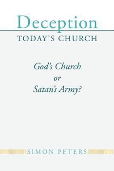 Paperback Deception Today's Church: God's Church or Satan's Army? Book
