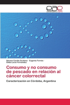 Paperback Consumo y no consumo de pescado en relación al cáncer colorrectal [Spanish] Book