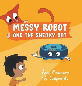 Hardcover Messy Robot and the Sneaky Cat Book