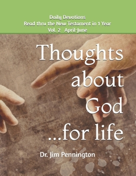 Paperback Thoughts about God...for life, vol. 2: Read thru the New Testament in One Year with Daily Devotionals Book