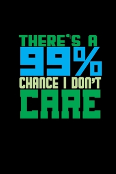 There's A 99% Chance I Dont Care: Hangman Puzzles | Mini Game | Clever Kids | 110 Lined Pages | 6 X 9 In | 15.24 X 22.86 Cm | Single Player | Funny Great Gift