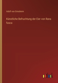Paperback Künstliche Befruchtung der Eier von Rana fusca [German] Book