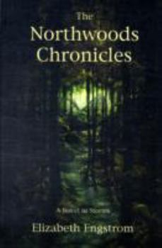 Hardcover The Northwoods Chronicles: A Novel in Stories Book