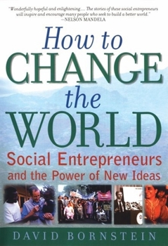 Hardcover How to Change the World: Social Entrepreneurs and the Power of New Ideas Book