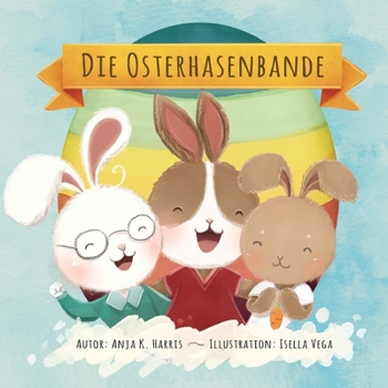 Paperback Die Osterhasenbande: Ein Osterbuch für Kinder bestens geeignet für Leseanfänger oder als Osterbilderbuch zum Vorlesen [German] Book