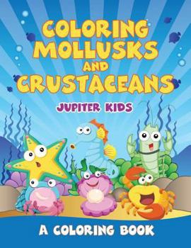 Paperback Coloring Mollusks and Crustaceans (A Coloring Book) Book