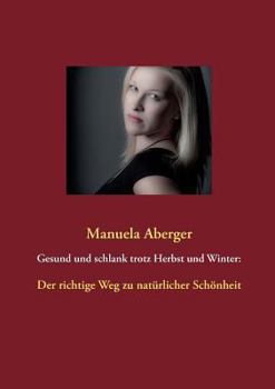 Paperback Gesund und schlank trotz Herbst und Winter: Der richtige Weg zu natürlicher Schönheit [German] Book