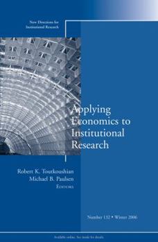 Paperback Applying Economics to Institutional Research: New Directions for Institutional Research, Number 132 Book