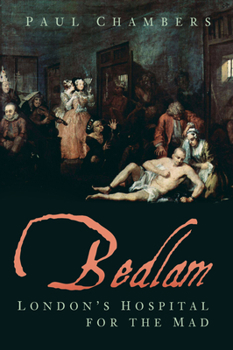 Paperback Bedlam: London's Hospital for the Mad Book