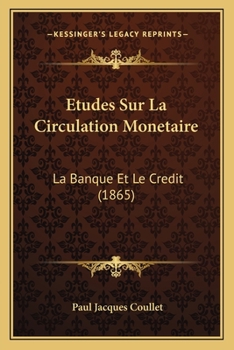 Paperback Etudes Sur La Circulation Monetaire: La Banque Et Le Credit (1865) [French] Book