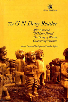 Paperback The G N Devy Reader: After Amnesia, 'of Many Heroes', the Being of Bhasha and Countering Violence Book
