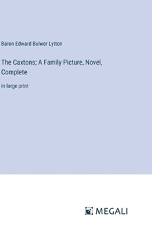Hardcover The Caxtons; A Family Picture, Novel, Complete: in large print Book