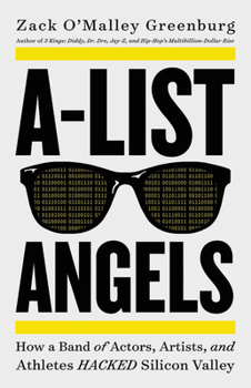 Hardcover A-List Angels: How a Band of Actors, Artists, and Athletes Hacked Silicon Valley Book
