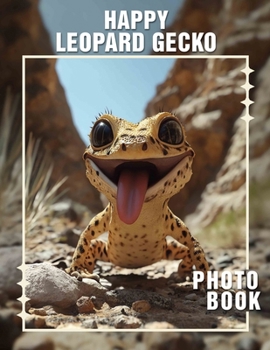 Happy Leopard Gecko Photo Book: Vibrant Collection Featuring 40 Stunning Images Of Adorable Reptiles For Enthusiasts