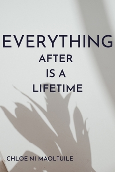 Paperback Everything after is a Lifetime Book