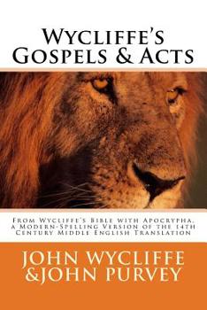 Paperback Wycliffe's Gospels & Acts: From Wycliffe's Bible with Apocrypha, a Modern-Spelling Version of the 14th Century Middle English Translation Book