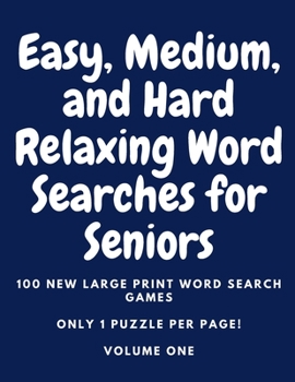Paperback Easy, Medium, and Hard Relaxing Word Search for Seniors: 100 New Large Print Word Search Games Book