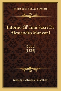 Intorno Gl' Inni Sacri Di Alessandro Manzoni: Dubbi (1829)