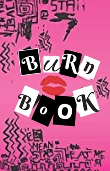 Paperback Burn book: mean girls lined journal full pf secrets. pinky girlie ish. with funny quotes of mean girls Book