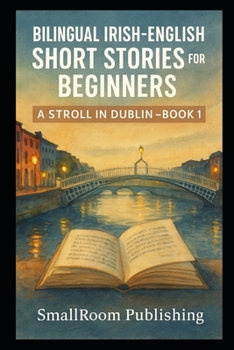 Paperback Bilingual Irish-English Short Stories for Beginners: A Stroll in Dublin - Book 1 (With Pronunciation Guide) Book