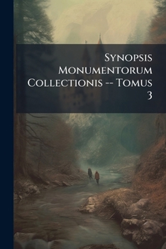Paperback Synopsis Monumentorum Collectionis -- Tomus 3 Book