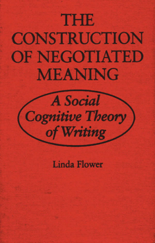 Paperback The Construction of Negotiated Meaning: A Social Cognitive Theory of Writing Book
