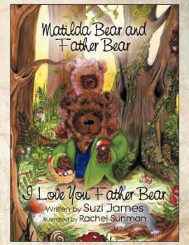 Paperback Matilda Bear and Father Bear: I Love You Father Bear Book