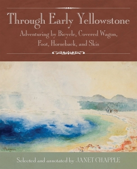 Paperback Through Early Yellowstone: Adventuring by Bicycle, Covered Wagon, Foot, Horseback, and Skis Book