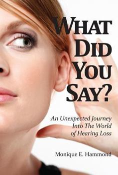 Paperback What Did You Say? An Unexpected Journey Into the World of Hearing Loss Book