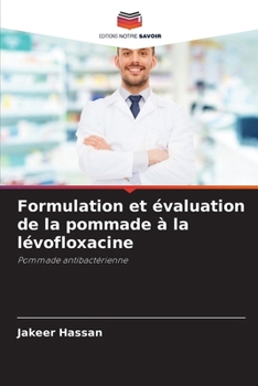Paperback Formulation et évaluation de la pommade à la lévofloxacine [French] Book