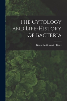 Paperback The Cytology and Life-history of Bacteria Book