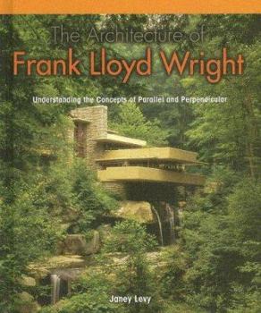 The Architecture of Frank Lloyd Wright:: Understanding the Concepts of Parallel and Perpendicular - Book  of the Powermath