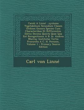 Paperback Caroli a Linne ...Systema Vegetabilium Secundum Classes Ordines Genera Species Cum Characteribus Et Differentiis. Editio Decima Quinta Quae Ipsa Est R [Romanian] Book