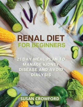 Paperback Renal Diet for Beginners: 21 Day Meal Plan to Manage Kidney Disease and Avoid Dialysis Book