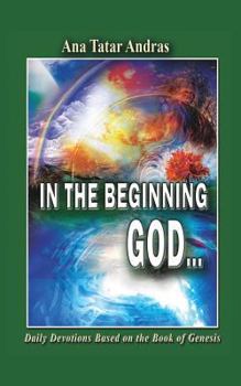 Paperback IN THE BEGINNING GOD: Daily Devotionals Based on the Book of Genesis Book