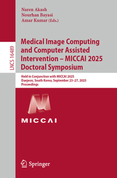 Paperback Medical Image Computing and Computer Assisted Intervention - Miccai 2025 Doctoral Symposium: Held in Conjunction with Miccai 2025, Daejeon, South Kore Book