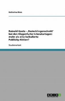 Paperback Rainald Goetz - 'Rasierklingenschnitt' bei den Klagenfurter Literaturtagen: mehr als eine kalkulierte Publicity-Aktion? [German] Book