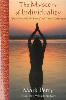 Paperback Mystery of Individuality: Grandeur and Delusion of the Human Condition Book