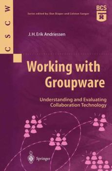 Paperback Working with Groupware: Understanding and Evaluating Collaboration Technology Book