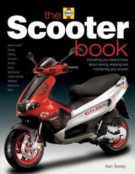 Hardcover The Scooter Book: Everything You Need to Know about Owning, Enjoying and Maintaining Your Scooter Book