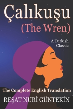 The Autobiography of A Turkish Girl: Çalıkuşu, or the Wren: Korolek Ptichka Pevchaja. C Halykushu