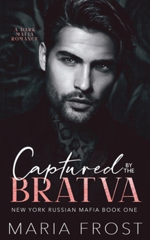 Captured by the Bratva: A Dark Mafia Romance (New York Russian Mafia)