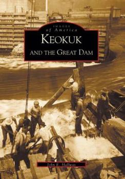 Keokuk and the Great Dam - Book  of the Images of America: Iowa