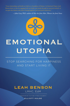 Paperback Emotional Utopia: Stop Searching for Happiness and Start Living It Book