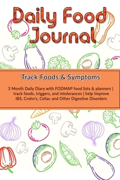 Paperback Daily Food Journal: Track Foods & Symptoms: 3 Month Daily Diary with FODMAP food lists & planners - track foods, triggers, and intolerance Book