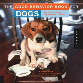 Paperback The Good Behavior Book for Dogs: The Most Annoying Dog Behaviors... Solved! Book