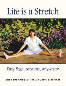 Paperback Life Is a Stretch: Easy Yoga, Anytime, Anywhere Book