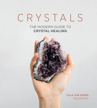 Hardcover Crystals: The Modern Guide to Crystal Healing Book