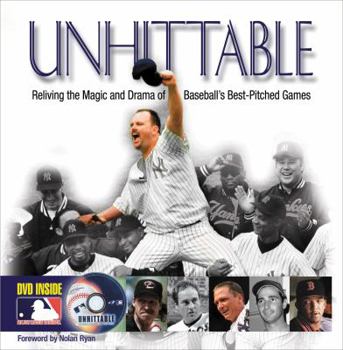 Hardcover Unhittable: Reliving the Magic and Drama of Baseball's Best-Pitched Games Book